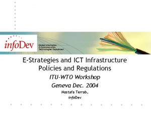 EStrategies and ICT Infrastructure Policies and Regulations ITUWTO