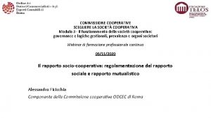 COMMISSIONE COOPERATIVE SCEGLIERE LA SOCIET COOPERATIVA Modulo 3