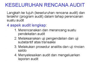 KESELURUHAN RENCANA AUDIT Langkah ke tujuh keseluruhan rencana