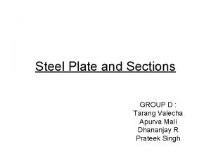 Steel Plate and Sections GROUP D Tarang Valecha