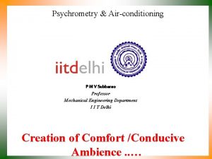 Psychrometry Airconditioning P M V Subbarao Professor Mechanical