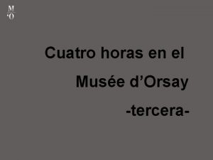 Cuatro horas en el Muse dOrsay tercera LA