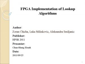 FPGA Implementation of Lookup Algorithms Author Zoran Chicha