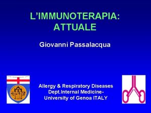 LIMMUNOTERAPIA ATTUALE Giovanni Passalacqua Allergy Respiratory Diseases Dept