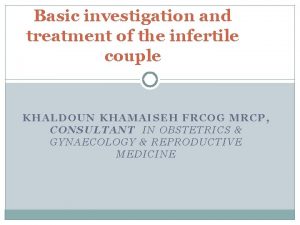 Basic investigation and treatment of the infertile couple