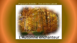 Propos par Jackdidier Texte de Marie Laborde LAutomne