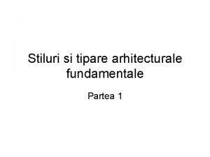 Stiluri si tipare arhitecturale fundamentale Partea 1 Stiluri