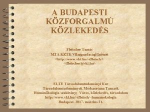 A BUDAPESTI KZFORGALM KZLEKEDS Fleischer Tams MTA KRTK