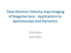 Slow Electron Velocitymap Imaging of Negative Ions Applications