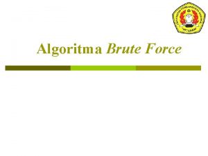 Algoritma Brute Force Deskripsi p Materi ini membahas