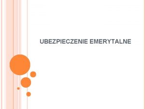 UBEZPIECZENIE EMERYTALNE CZYM JEST EMERYTURA Art 67 ust