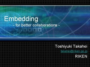 Embedding for better collaborations Toshiyuki Takahei takaheiriken go