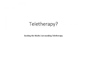 Teletherapy Busting the Myths Surrounding Teletherapy You need