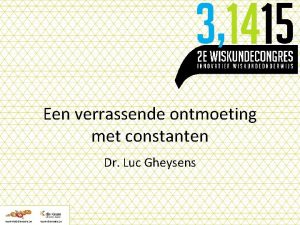 Een verrassende ontmoeting met constanten Dr Luc Gheysens