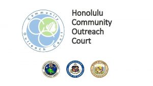 Honolulu Community Outreach Court COC Mission The mission