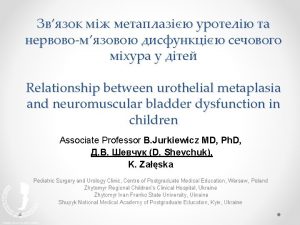 Relationship between urothelial metaplasia and neuromuscular bladder dysfunction