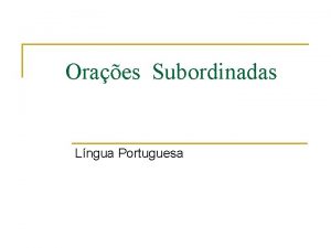 Oraes Subordinadas Lngua Portuguesa n Perodo composto por