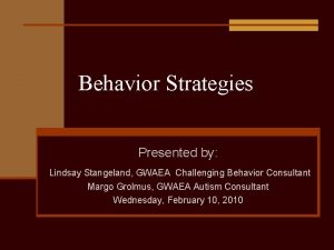 Behavior Strategies Presented by Lindsay Stangeland GWAEA Challenging