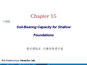 Chapter 15 SoilBearing Capacity for Shallow Foundations Soil