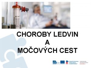 CHOROBY LEDVIN A MOOVCH CEST ZKLADN FUNKCE LEDVIN