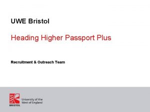 UWE Bristol Heading Higher Passport Plus Recruitment Outreach