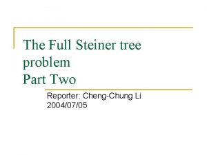 The Full Steiner tree problem Part Two Reporter