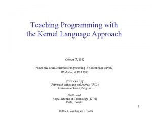 Teaching Programming with the Kernel Language Approach October