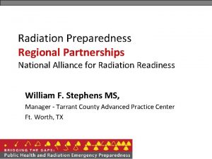 Radiation Preparedness Regional Partnerships National Alliance for Radiation