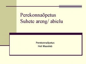 Perekonnapetus Suhete areng abielu Perekonnapetus Heli Maaslieb Paarissuhte