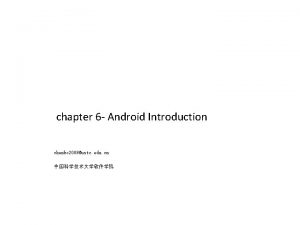 chapter 6 Android Introduction chenbo 2008ustc edu cn