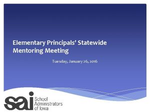 Elementary Principals Statewide Mentoring Meeting Tuesday January 26