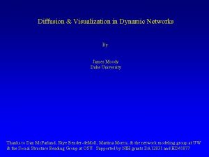 Diffusion Visualization in Dynamic Networks By James Moody