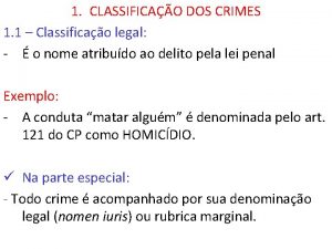 1 CLASSIFICAO DOS CRIMES 1 1 Classificao legal