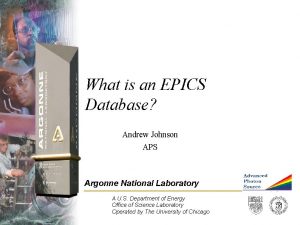 What is an EPICS Database Andrew Johnson APS