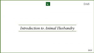 DAS Introduction to Animal Husbandry 2019 What is