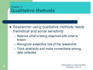 Chapter 12 Qualitative Methods l Researcher using qualitative