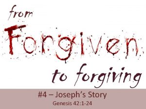 from to forgiving 4 Josephs Story Genesis 42