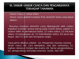 III UNSURUNSUR CUACA DAN PENGARUHNYA TERHADAP TANAMAN Unsur