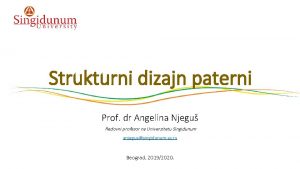 Strukturni dizajn paterni Prof dr Angelina Njegu Redovni