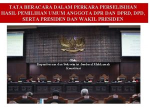 TATA BERACARA DALAM PERKARA PERSELISIHAN HASIL PEMILIHAN UMUM