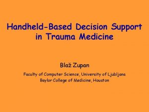 HandheldBased Decision Support in Trauma Medicine Bla Zupan