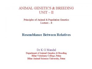 ANIMAL GENETICS BREEDING UNIT II Principles of Animal