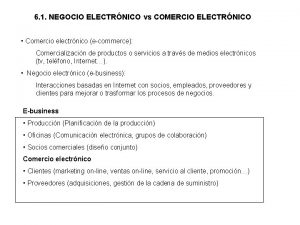6 1 NEGOCIO ELECTRNICO vs COMERCIO ELECTRNICO Comercio