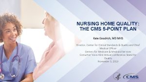 NURSING HOME QUALITY THE CMS 5 POINT PLAN