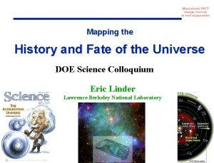 Mapping the History and Fate of the Universe