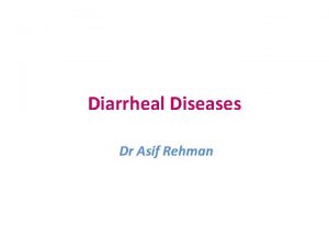 Diarrheal Diseases Dr Asif Rehman Definition Acute Diarrhea