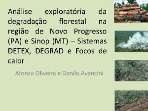 Anlise exploratria da degradao florestal na regio de