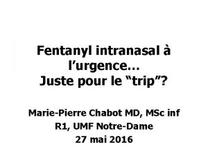 Fentanyl intranasal lurgence Juste pour le trip MariePierre