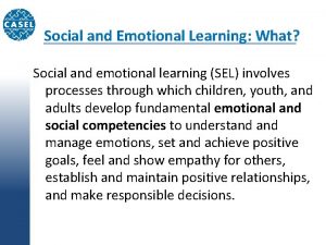 Social and Emotional Learning What Social and emotional