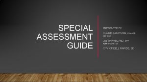SPECIAL ASSESSMENT GUIDE PRESENTED BY CLAIRE BAARTMAN FINANCE